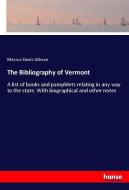 The Bibliography of Vermont di Marcus Davis Gilman edito da hansebooks