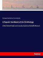 A Popular Handbook of the Ornithology di Montague Chamberlain, Thomas Nuttall edito da hansebooks