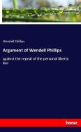Argument of Wendell Phillips di Wendell Phillips edito da hansebooks