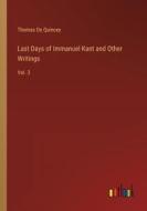 Last Days of Immanuel Kant and Other Writings di Thomas De Quincey edito da Outlook Verlag
