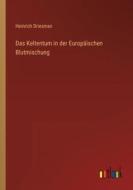 Das Keltentum in der Europäischen Blutmischung di Heinrich Driesman edito da Outlook Verlag