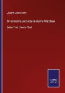 Griechische und albanesische Märchen di Johann Georg Hahn edito da Salzwasser-Verlag