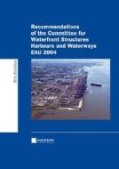 Recommendations Of The Committee For Waterfront Structures, Harbours And Waterways Eau 2004 di #Arbeitsausschubeta Ufereinfassungen Der Htg E.v. edito da Wiley-vch Verlag Gmbh