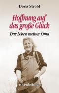 Hoffnung auf das große Glück di Doris Strobl edito da Rosenheimer Verlagshaus