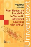 From Elementary Probability to Stochastic Differential Equations with MAPLE® di Sasha Cyganowski, Peter Kloeden, Jerzy Ombach edito da Springer Berlin Heidelberg