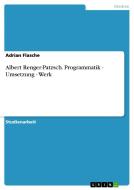Albert Renger-Patzsch. Programmatik - Umsetzung - Werk di Adrian Flasche edito da GRIN Publishing