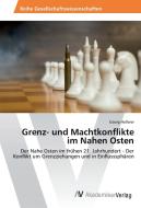 Grenz- und Machtkonflikte im Nahen Osten di Georg Hollerer edito da AV Akademikerverlag