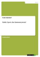 St Rkt Sport Das Immunsystem? di Frank Huhndorf edito da Grin Publishing