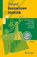 Basiswissen Statistik: Kompaktkurs Fur Anwender Aus Wirtschaft, Informatik Und Technik di Ansgar Steland edito da Springer