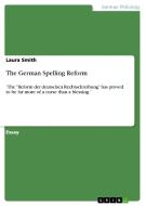 The German Spelling Reform di Laura Smith edito da Grin Verlag Gmbh