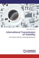 International Transmission of Volatility di Haider Zaman Khan edito da LAP Lambert Academic Publishing
