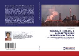 Tyazhelye metally v severotaezhnyh jekosistemah Rossii di Irina Lyanguzova edito da LAP Lambert Academic Publishing