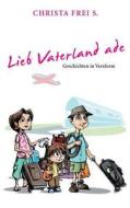 Lieb Vaterland ade di Christa Frei S. edito da Books on Demand