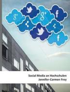 Social Media an Hochschulen di Jennifer-Carmen Frey edito da Books on Demand