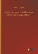 English Literature, Considered as an Interpreter of English History di Henry Coppee edito da Outlook Verlag