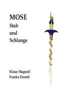 Mose - Stab und Schlange di Klaus Magnoli, Franka Foresti edito da Books on Demand