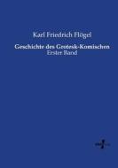 Geschichte des Grotesk-Komischen di Karl Friedrich Flögel edito da Vero Verlag