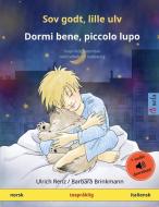 Sov godt, lille ulv - Dormi bene, piccolo lupo (norsk - italiensk) di Ulrich Renz edito da Sefa Verlag