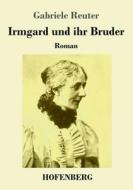 Irmgard und ihr Bruder di Gabriele Reuter edito da Hofenberg