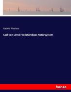 Carl von Linné: Vollständiges Natursystem di Gabriel Nicolaus edito da hansebooks