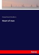 Heart of man di George Edward Woodberry edito da hansebooks