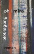 Bloßlegung di Phil Mira edito da Books on Demand