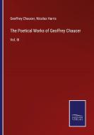 The Poetical Works of Geoffrey Chaucer di Geoffrey Chaucer, Nicolas Harris edito da Salzwasser-Verlag