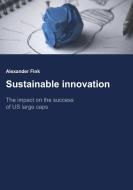 Sustainable Innovation: di Alexander Fink edito da Books on Demand