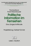 Politische Information im Fernsehen di Thomas Bruns, Frank Marcinkowski edito da VS Verlag für Sozialwissenschaften