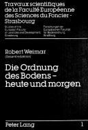 Die Ordnung des Bodens - heute und morgen di Robert Weimar edito da Lang, Peter GmbH