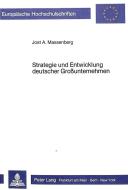 Strategie und Entwicklung deutscher Grossunternehmen di Jost  A. Massenberg edito da Lang, Peter GmbH