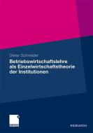 Betriebswirtschaftslehre als Einzelwirtschaftstheorie der Institutionen di Dieter Schneider edito da Gabler, Betriebswirt.-Vlg