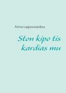 Ston Kipo Tis Kardias Mu di Anna Lagouwardou edito da Books On Demand