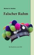 Falscher Ruhm di Michael A. Schultze edito da Books on Demand