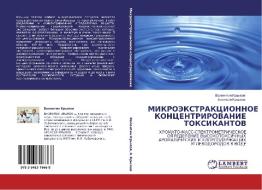 MIKROJeKSTRAKCIONNOE KONCENTRIROVANIE TOKSIKANTOV di Valentin Krylow, Alexej Krylow edito da LAP LAMBERT Academic Publishing