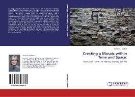 Creating a Mosaic within Time and Space: di Deborah J Kellner edito da LAP Lambert Acad. Publ.