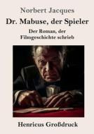 Dr. Mabuse, der Spieler (Großdruck) di Norbert Jacques edito da Henricus - Edition Deutsche Klassik GmbH, Berlin