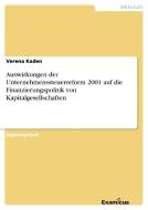 Auswirkungen der Unternehmenssteuerreform 2001 auf die Finanzierungspolitik von Kapitalgesellschaften di Verena Kaden edito da Examicus Verlag