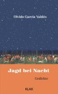 Jagd bei Nacht di Olvido García Valdés edito da KLAK Verlag