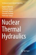Nuclear Thermal Hydraulics di Hajime Akimoto, Yoshinari Anoda, Kazuyuki Takase, Hiroyuki Yoshida, Hidesada Tamai edito da Springer Verlag, Japan