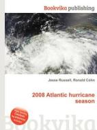 2008 Atlantic Hurricane Season edito da Book On Demand Ltd.