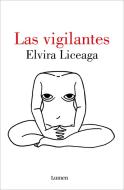 Las Vigilantes di Elvira Liceaga edito da LUMEN