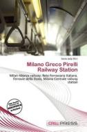 Milano Greco Pirelli Railway Station edito da Cred Press