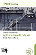 Antoniterkapelle (mainz) edito da Betascript Publishing