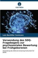 Verwendung des SDQ-Fragebogens zur psychosozialen Bewertung bei Frühgeborenen di Luis Bachiller Carnicero edito da Verlag Unser Wissen
