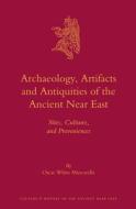 Archaeology, Artifacts and Antiquities of the Ancient Near East: Sites, Cultures, and Proveniences di Oscar White Muscarella edito da BRILL ACADEMIC PUB