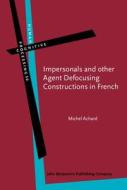 Impersonals And Other Agent Defocusing Constructions In French di Michel Achard edito da John Benjamins Publishing Co
