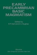 Early Precambrian Basic Magmatism di R. P. Hall, D. J. Hughes edito da Springer Netherlands
