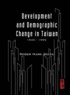 Development And Demographic Change In Taiwan (1945-1995) di Selya Roger Mark edito da World Scientific