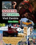 INVERTIR EN ZAMBIA - Visit Zambia - Celso Salles di Celso Salles edito da Blurb